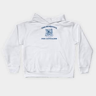 Too sensitive for capitalism Kids Hoodie